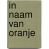 In naam van Oranje by Unknown