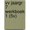 VV JAARGR 7 WERKBOEK 1 (5V) door José Simons
