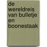 De wereldreis van Bulletje en Boonestaak door A.M. de Jong