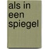 Als in een spiegel