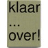 Klaar ... over!