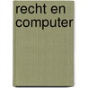 Recht en computer by Unknown