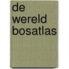 De Wereld Bosatlas door Onbekend