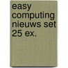 Easy computing nieuws set 25 ex. by Unknown