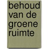 Behoud van de groene ruimte door Peter Maas