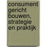 Consument gericht bouwen, strategie en praktijk door J. Hacquebord