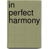 In perfect harmony by Unknown