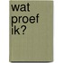 Wat proef ik?