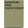 Kadastrale atlas noord-holland door Onbekend