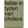 Liefde in tyden van cholera door Marquez