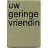 Uw geringe vriendin