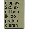 Display 2x5 ex Dit ben ik, Zo praten dieren door Fiona Rempt