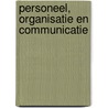 Personeel, organisatie en communicatie by F.A.J. Van der Linden