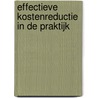 Effectieve kostenreductie in de praktijk door Onbekend