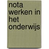 Nota Werken in het Onderwijs door Ministerie Van Ocenw