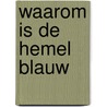 Waarom is de hemel blauw by S. Grindley