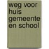 Weg voor huis gemeente en school