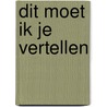 Dit moet ik je vertellen door Swartenbroekx