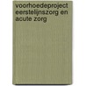 Voorhoedeproject Eerstelijnszorg en Acute zorg by L. Schoonhoven