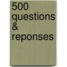 500 Questions & reponses door Onbekend