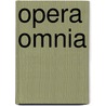 Opera omnia by Unknown