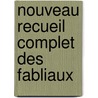 Nouveau recueil complet des fabliaux door Onbekend