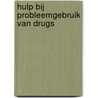 Hulp bij probleemgebruik van drugs door H. Rigter