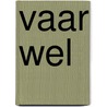 Vaar wel by Unknown