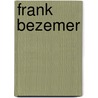 Frank bezemer by Bezemer