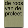 De Roos van de Profeet by T. Hickman