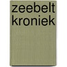 Zeebelt Kroniek by B. Schot