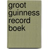 Groot guinness record boek by Macfarlan