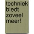 Techniek biedt zoveel meer!