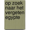 Op zoek naar het vergeten egypte door Vercouter