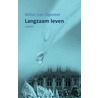 Langzaam leven by Milan van Opmeer