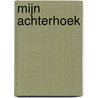 Mijn Achterhoek door Onbekend
