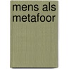 Mens als metafoor door Vroon