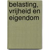 Belasting, vrijheid en eigendom by F.H.M. Grapperhaus