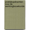 Praktijkopdrachten voor de werktuigbouwkunde door J.E.M. Langerak