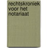Rechtskroniek voor het notariaat by E. Dirix