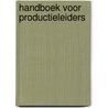 Handboek voor productieleiders by D. te Nuijl