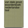 Van dale groot woordenboek nederlandse taal door Onbekend