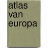 Atlas van Europa door Onbekend