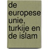 De Europese Unie, Turkije en de islam by Wetenschappelijke Raad Voor Het Regeringsbeleid