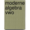 Moderne algebra vwo door Onbekend