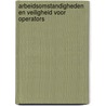 Arbeidsomstandigheden en veiligheid voor operators by Unknown