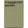 Vraaggericht werken door H. Schlotjes-Belle