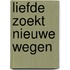 Liefde zoekt nieuwe wegen
