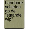 Handboek schieten op de "staande wip" by C.A.J.M. van Kalmthout -van Kalmthout