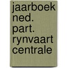 Jaarboek ned. part. rynvaart centrale by Unknown